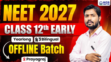 Class 12th Early Offline Yearlong Bilingual Batch - Prayagraj  NEET 2027