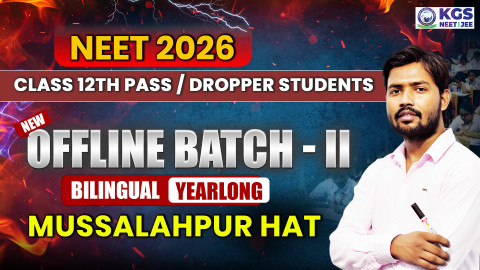 Class 12th Pass/Dropper Students Offline Yearlong Bilingual Batch - II Mussalahpur Hat  NEET 2026